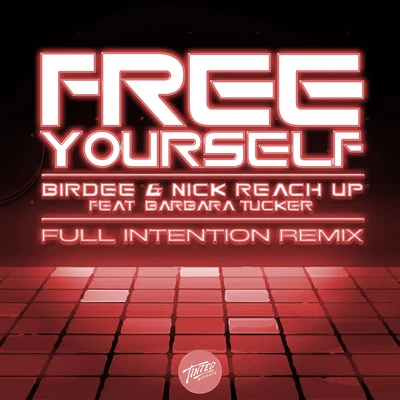 BIRDEEFree Yourself (feat. Barbara Tucker) [Full Intention Remix]