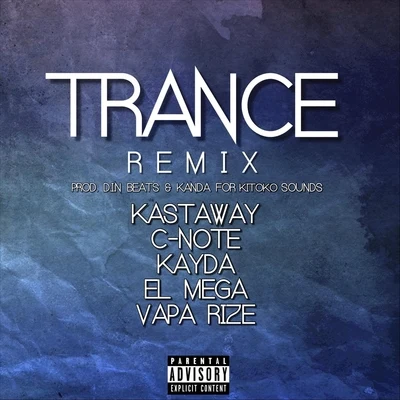 Kastaway/Man Cub/Krikit BoiTrance (Remix) [feat. C-Note, El Mega, Vapa Rize & Kayda]