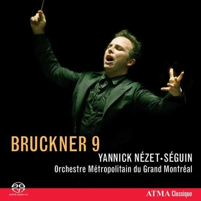 Yannick Nézet-Séguin/Ildar Abdrazakov/Orchestre Métropolitain de MontréalBRUCKNER, A.: Symphony No. 9 (Montreal Metropolitan Orchestra, Nezet-Seguin)