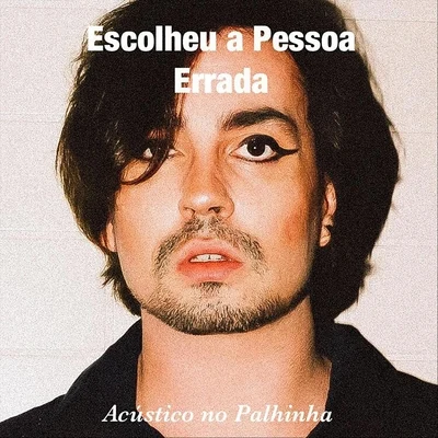 Johnny Hooker/Pabllo Vittar/MajurEscolheu a Pessoa Errada (Acústico no Palhinha)