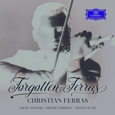 Christian Ferras/Wolfgang SchneiderhanForgotten Ferras