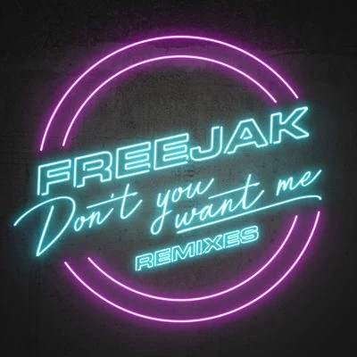 FreejakDon&#x27;t You Want Me (Remixes)