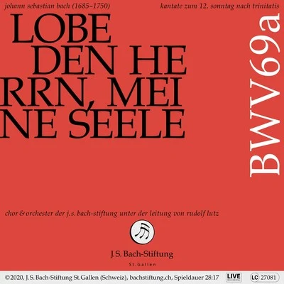 Orchester der J.S. Bach-StiftungBachkantate, BWV 69a - Lobe den Herrn, meine Seele