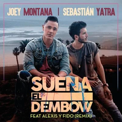 Sebastian Yatra/Joey MontanaSuena El Dembow (Remix)