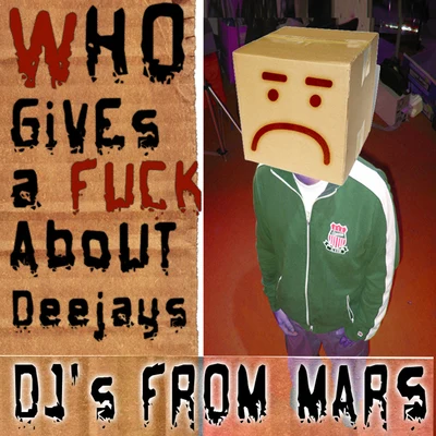 DJs From MarsWho Gives A **** About Deejays