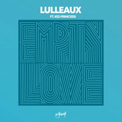 Lulleaux/Robin WoodsEmpty Love (feat. Kid Princess)