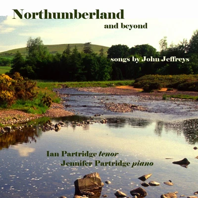 Ian PartridgeJEFFREYS, J.: Vocal Music (Northumberland and Beyond) (I. Partridge, J. Partridge)