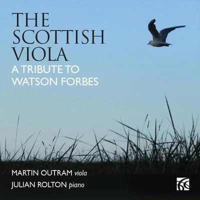 Martin OutramJulian RoltonThe Scottish Viola: A Tribute to Watson Forbes