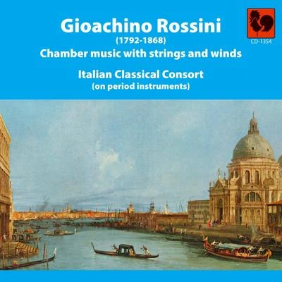 Gioacchino RossiniGioacchino Rossini: Chamber Music With Strings and Winds