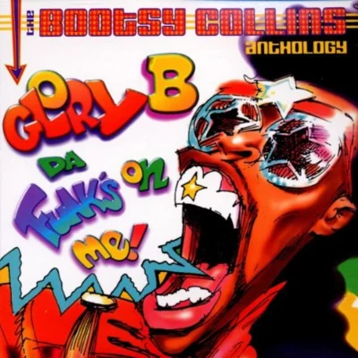 Bootsy CollinsGlory B, Da Funks On Me! The Bootsy Collins Anthology