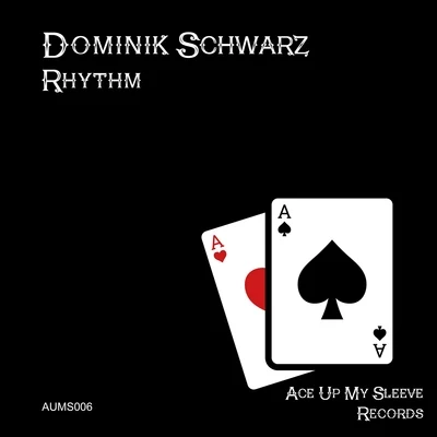 Dominik Schwarz/A*S*Y*S/BlademasterzRhythm