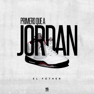 El FotherPrimero Que a Jordan