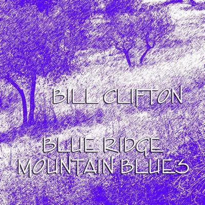 Bill CliftonBlue Ridge Mountain Blues