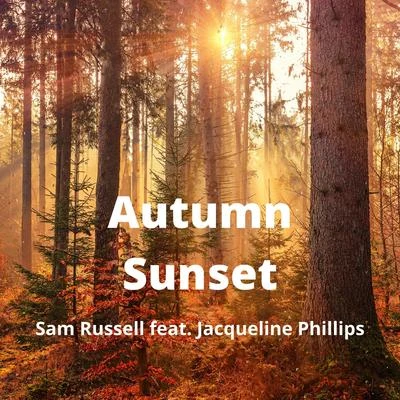 Sam RussellAutumn Sunset (feat. Jacqueline Phillips)