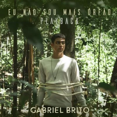 Gabriel BritoEu Não Sou Mais Órfão (Playback)