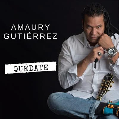 Amaury GutiérrezQuédate