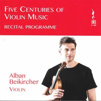 Alban BeikircherFive Centuries of Violin Music