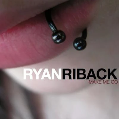 Ryan RibackMake Me Go