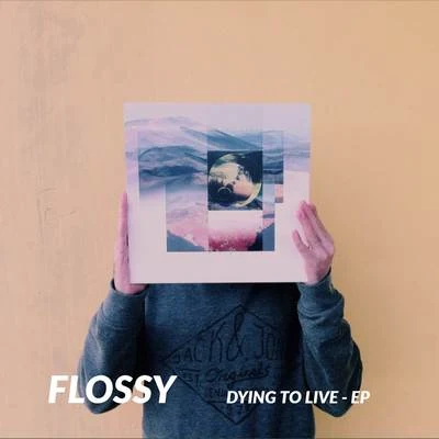 FlossyDying to Live