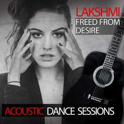 LakshmiFreed From Desire (Acoustic Dance Sessions)