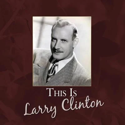 Larry Clinton/Artie MalvinThis Is Larry Clinton