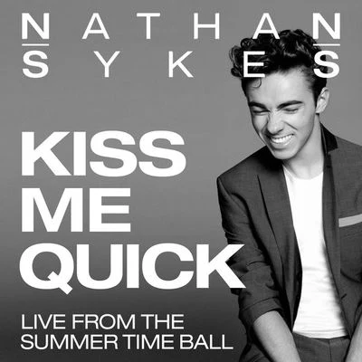 Nathan SykesKiss Me Quick (Live From Summer Time Ball)