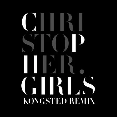 ChristopherCPH Girls (Kongsted Remix)