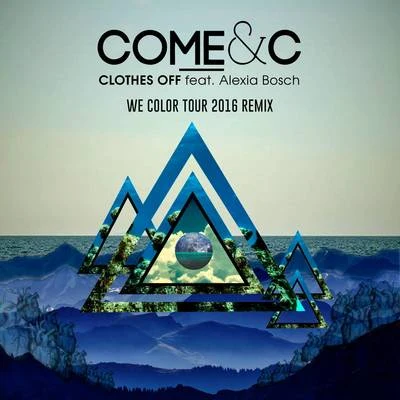 Come & CClothes Off (We Color Tour 2016 Remix)