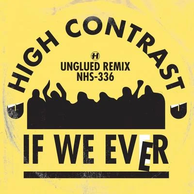 High ContrastIf We Ever (Unglued Remix)