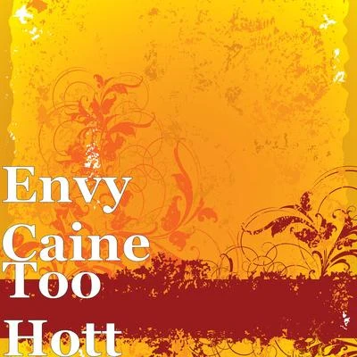 Envy Caine/BIN OFFICIALToo Hott