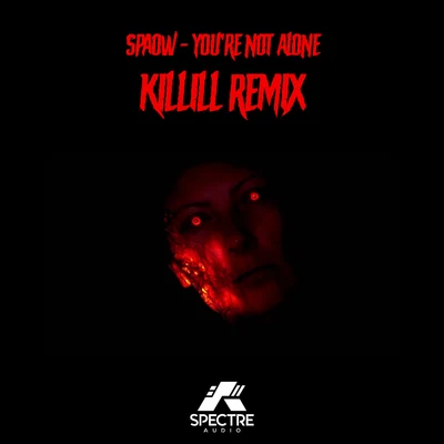 SpaowYoure Not Alone (Killill Remix)