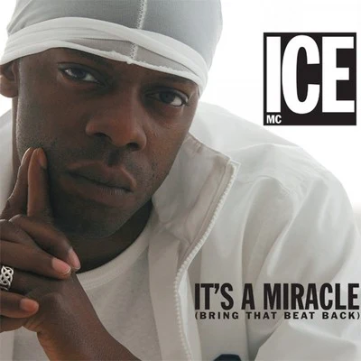 Ice MCIts a Miracle (Bring That Beat Back)