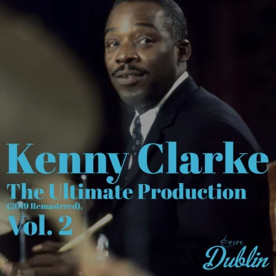 Kenny ClarkeOldies Selection: The Ultimate Production (2019 Remastered), Vol. 2