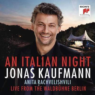 Marco Armiliato/Jonas Kaufmann/Prague Philharmonic OrchestraAn Italian Night - Live from the Waldbühne Berlin