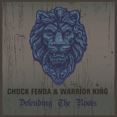 Warrior KingChuck Fenda & Warrior King Defending the Roots