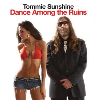 Tommie SunshineDance Among the Ruins