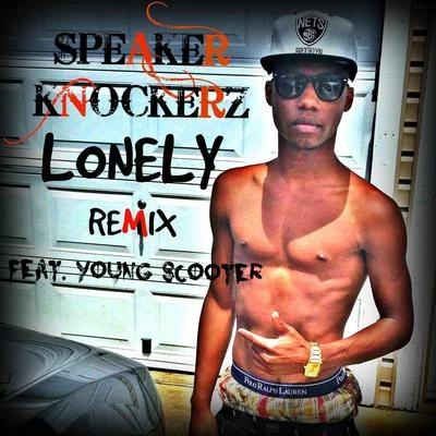 Speaker Knockerz/DibyoLonely (Remix) [feat. Young Scooter]