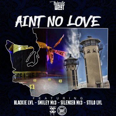 Hydrolic WestAint No Love (feat. Blackie LVL, Smiley M13, Silencer M13 & Stilo LVL)