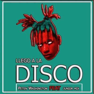 Peten WashingtonLlego A La Disco (feat. Junior mix)