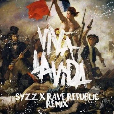 Syzz/Y.V.E. 48/Dash Berlin/Mason/3LAU/Carl Nunes/Umek/Mike Vale/Alex Guesta/RykkaViva La Vida (Syzz x Rave Republic Remix)