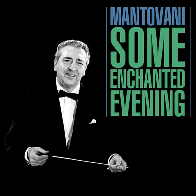 Mantovani/Black/Michel Simone/Gilbert/Ben Jarrell/Trad/Claude Debussy/Del Wood/Simmonds/WaldteufelSome Enchanted Evening