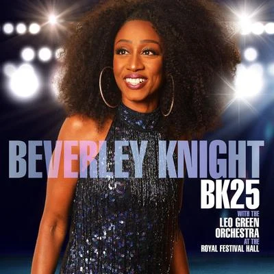 Beverley KnightBK25: Beverley Knight (with The Leo Green Orchestra) [At the Royal Festival Hall]