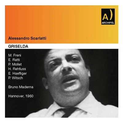 Bruno MadernaSCARLATTI, A.: Griselda (La) [Opera] (Mollet, Freni, Ratti, Rehfuss, Witsch, Haefliger, North German Radio Symphony, Maderna) (1960)