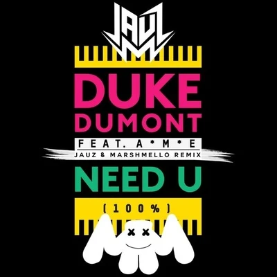 Duke DumontNeed U (100％) (Jauz x Marshmello Remix)