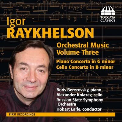 Boris BerezovskyRAYKHELSON, I.: Orchestral Music, Vol. 3 (Berezovsky, Kniazev)