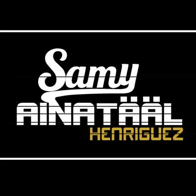 Samy/xatar/SSIOAina Tääl (feat. Henriguez)