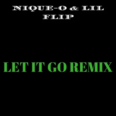 Nique-OLet It Go (Remix) [feat. Lil Flip]