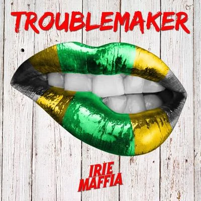 Irie MaffiaTroublemaker