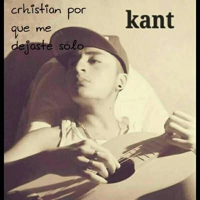 KANTCrhistian Por Que Me Dejaste Solo