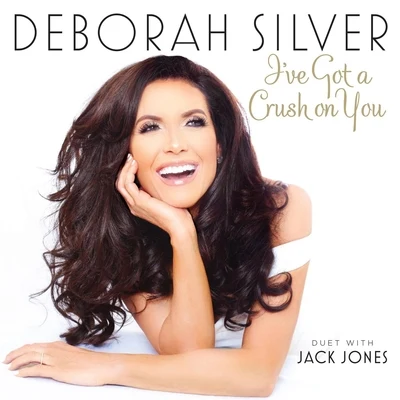 Deborah SilverIve Got a Crush on You (feat. Jack Jones)